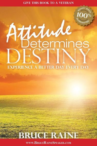 Cover for Bruce Raine · Attitude Determines Destiny: Experience a Better Day Every Day (Paperback Book) (2012)