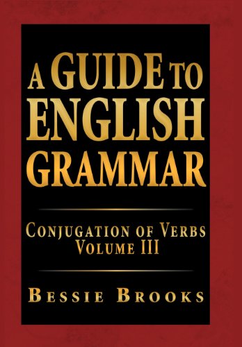 Cover for Bessie Brooks · A Guide to English Grammar: Conjugation of Verbs Volume III (Inbunden Bok) (2012)