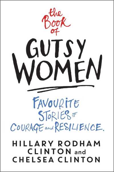 Cover for Hillary Rodham Clinton · The Book of Gutsy Women: Favourite Stories of Courage and Resilience (Taschenbuch) (2020)