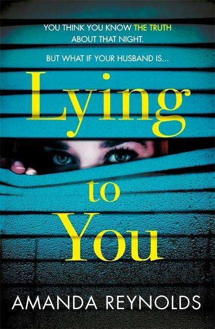 Cover for Amanda Reynolds · Lying To You: A gripping and tense psychological drama (Paperback Book) (2018)