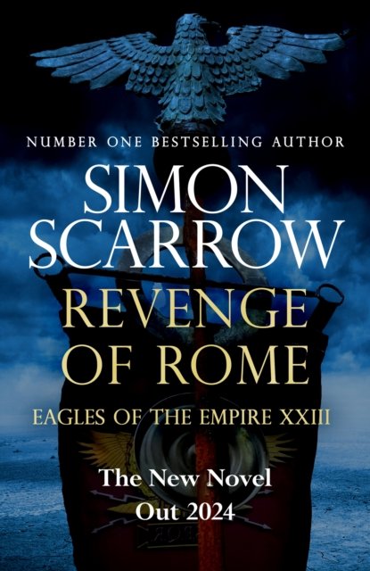 Cover for Simon Scarrow · Revenge of Rome (Eagles of Empire 23) - Eagles of the Empire (Gebundenes Buch) (2024)