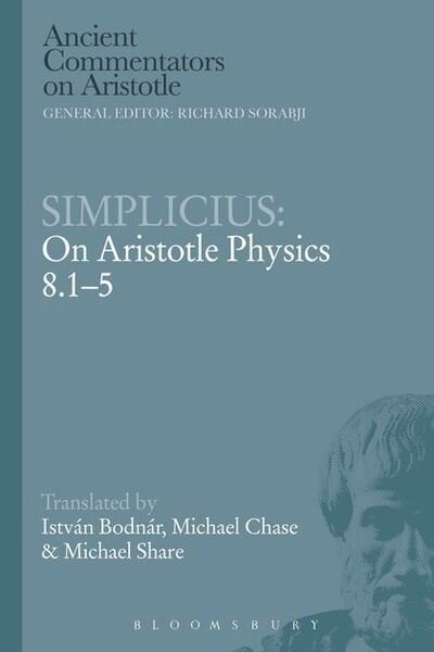 Cover for Bodnar, Istvan (Associate Professor at Eotvos University and Central European University, Budapest) · Simplicius: On Aristotle Physics 8.1-5 - Ancient Commentators on Aristotle (Paperback Book) [Nippod edition] (2014)