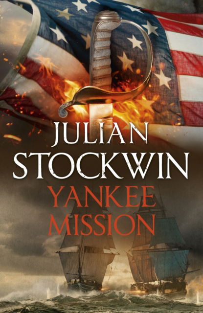 Yankee Mission: Thomas Kydd 25 - Thomas Kydd - Julian Stockwin - Libros - Hodder & Stoughton - 9781473699175 - 6 de julio de 2023