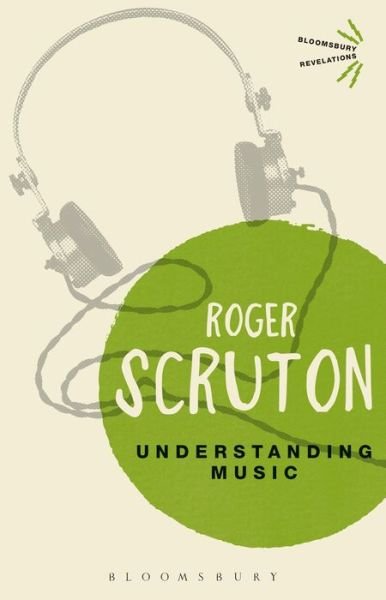 Cover for Sir Roger Scruton · Understanding Music: Philosophy and Interpretation - Bloomsbury Revelations (Pocketbok) (2016)