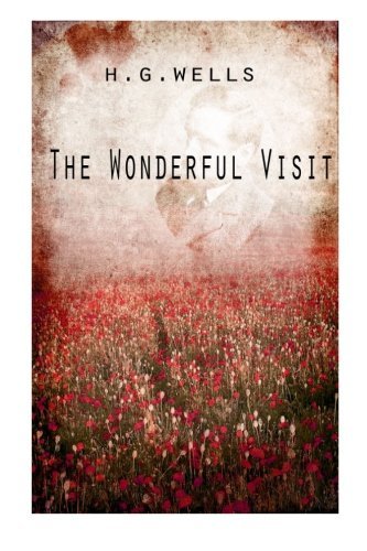 The Wonderful Visit - H. G. Wells - Bøger - CreateSpace Independent Publishing Platf - 9781475273175 - 29. april 2012
