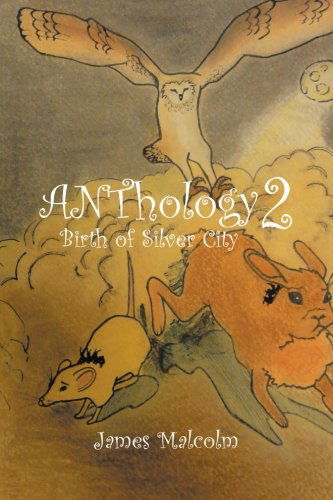 Cover for James Malcolm · Anthology 2 Birth of Silver City (Paperback Book) (2012)