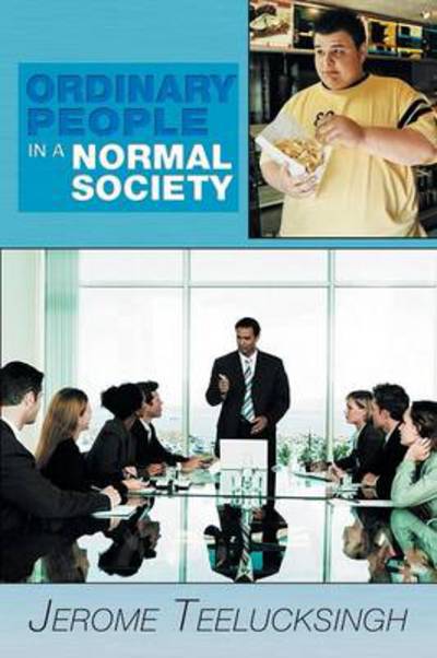 Ordinary People in a Normal Society - Jerome Teelucksingh - Books - Xlibris Corporation - 9781479796175 - March 8, 2013