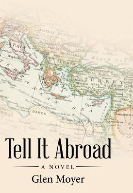 Cover for Glen Moyer · Tell It Abroad (Hardcover Book) (2017)