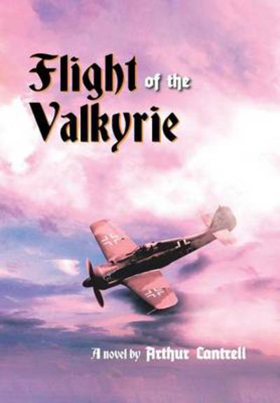 Cover for Arthur Cantrell · Flight of the Valkyrie (Hardcover Book) (2013)