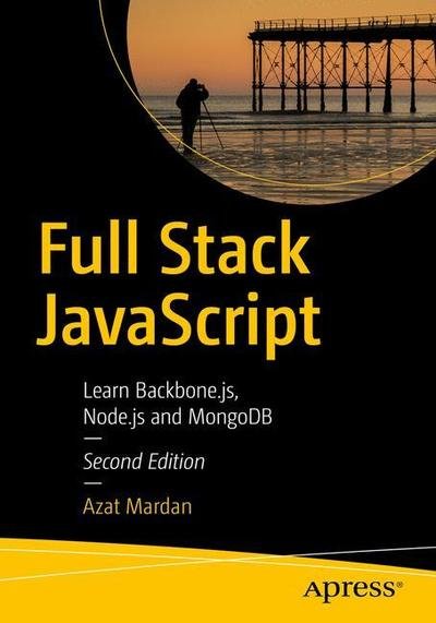 Cover for Azat Mardan · Full Stack JavaScript: Learn Backbone.js, Node.js, and MongoDB (Taschenbuch) [2nd edition] (2018)