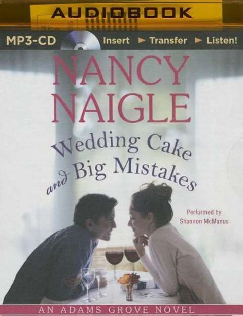 Cover for Nancy Naigle · Wedding Cake and Big Mistakes (MP3-CD) (2015)