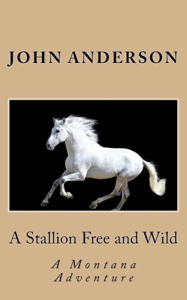 Cover for John Anderson · A Stallion Free and Wild (Paperback Bog) (2013)
