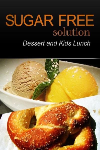 Cover for Sugar-free Solution 2 Pack Books · Sugar-free Solution - Dessert and Kids Lunch (Paperback Book) (2013)