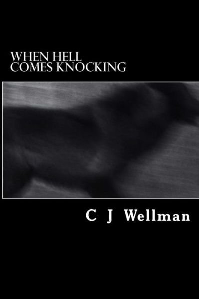 Cover for C J Wellman · When Hell Comes Knocking (Taschenbuch) (2013)