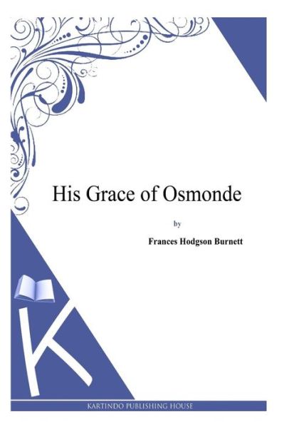 Cover for Francis Hodgson Burnett · His Grace of Osmonde (Paperback Book) (2014)