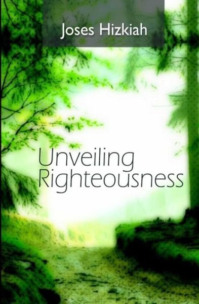 Cover for Joses Hizkiah · Unveiling Righteousness (Paperback Book) (2014)