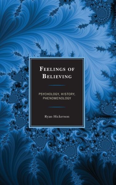Cover for Ryan Hickerson · Feelings of Believing: Psychology, History, Phenomenology (Hardcover Book) (2020)