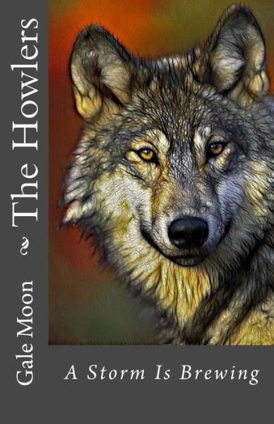 Cover for Gale Moon · The Howlers: a Storm is Brewing (Paperback Book) (2014)