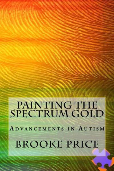 Cover for Brooke Price · Painting the Spectrum Gold: Advancements in Autism (Taschenbuch) (2014)