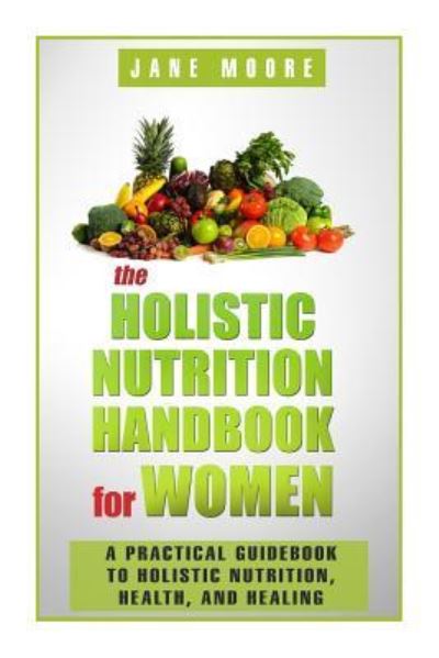 Cover for Jane Moore · The Holistic Nutrition Handbook for Women (Paperback Book) (2014)