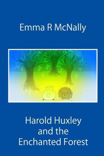 Cover for Emma R Mcnally · Harold Huxley and the Enchanted Forest (Paperback Book) (2015)