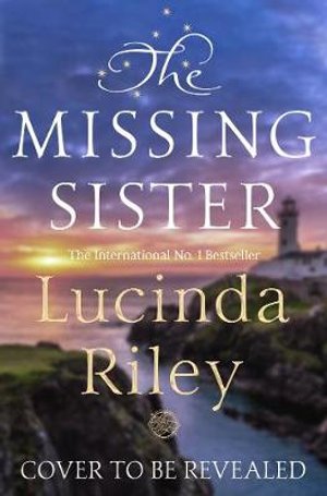 Cover for Lucinda Riley · The Missing Sister - The Seven Sisters (Hardcover bog) (2021)