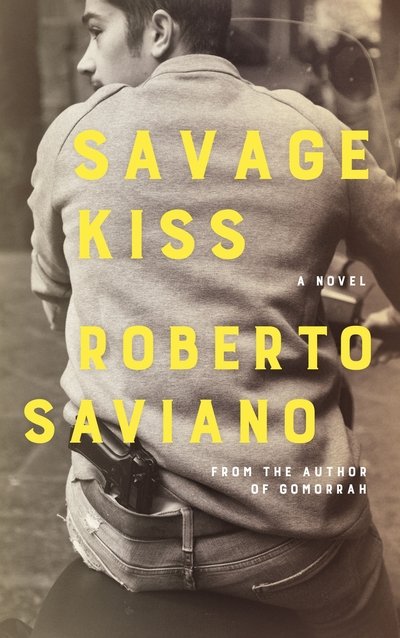 Savage Kiss - Roberto Saviano - Bücher - Pan Macmillan - 9781509879175 - 17. September 2020