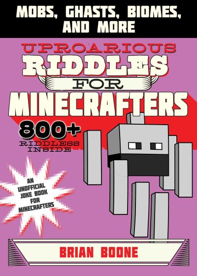 Cover for Brian Boone · Uproarious Riddles for Minecrafters : Mobs, Ghasts, Biomes, and More (Paperback Book) (2018)