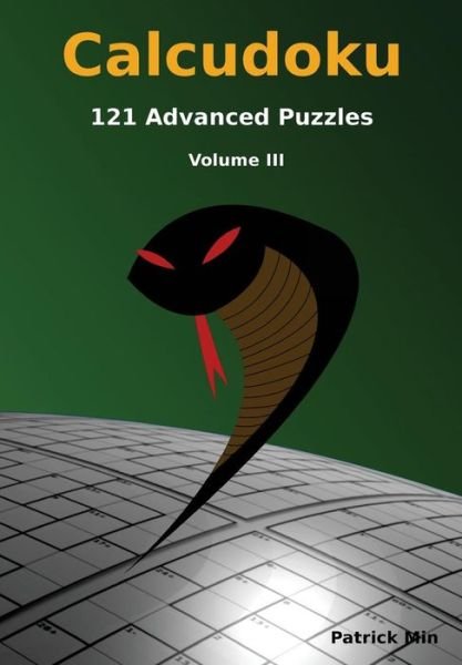 Calcudoku, 121 Advanced Puzzles: Volume III - Patrick Min - Kirjat - Createspace - 9781512020175 - maanantai 22. kesäkuuta 2015