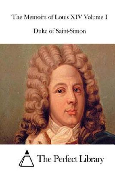 Cover for Duke of Saint-simon · The Memoirs of Louis Xiv Volume I (Paperback Book) (2015)