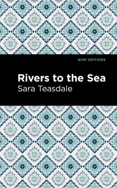 Cover for Sara Teasdale · Rivers to the Sea - Mint Editions (Hardcover Book) (2022)