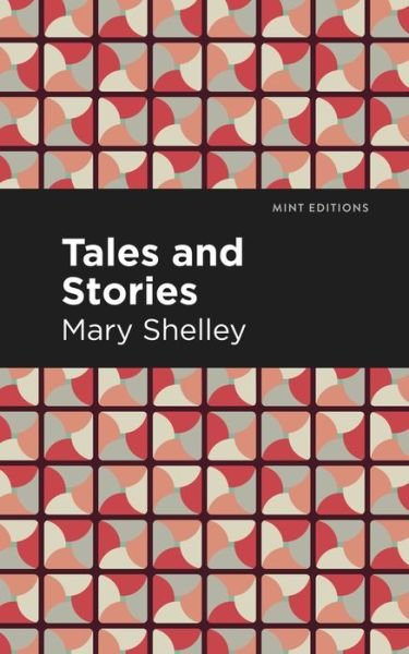 Cover for Mary Shelley · Tales and Stories - Mint Editions (Gebundenes Buch) (2021)