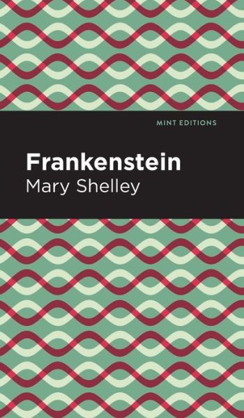 Frankenstein - Mint Editions - Mary Shelley - Kirjat - Graphic Arts Books - 9781513221175 - torstai 30. heinäkuuta 2020