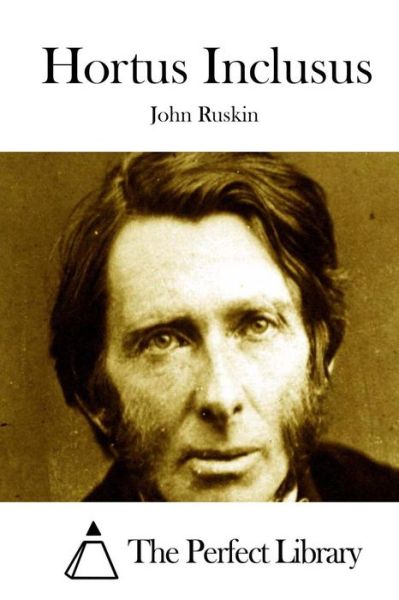 Hortus Inclusus - John Ruskin - Kirjat - Createspace - 9781514365175 - maanantai 15. kesäkuuta 2015