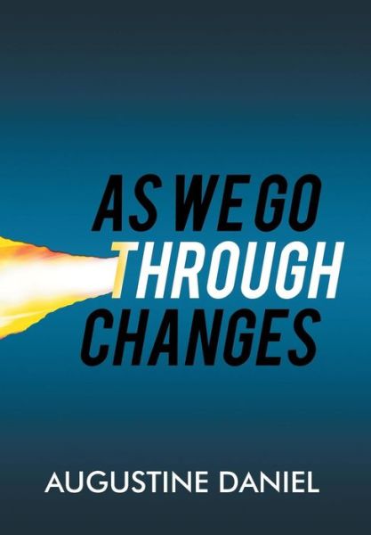 Cover for Augustine Daniel · As We Go Through Changes (Hardcover Book) (2016)