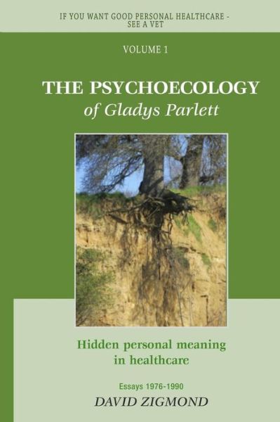 Cover for David Zigmond · The Psycho-ecology of Gladys Parlett: Hidden Personal Meaning in Healthcare (Taschenbuch) (2015)