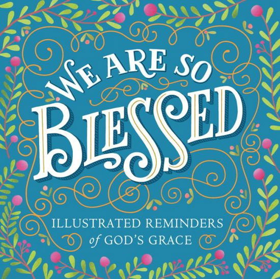 Cover for Workman Publishing · We Are So Blessed: Illustrated Reminders of God's Grace (Paperback Book) (2017)