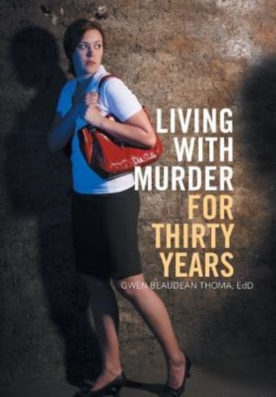 Cover for Gwen Beaudean Thoma Edd · Living with Murder for Thirty Years (Hardcover Book) (2016)