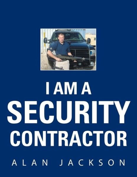 Cover for Alan Jackson · I Am a Security Contractor (Paperback Book) (2016)