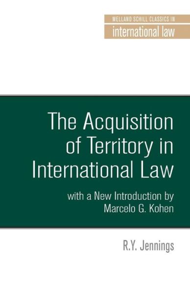Cover for R. Y. Jennings · The Acquisition of Territory in International Law: With a New Introduction by Marcelo G. Kohen - Melland Schill Classics in International Law (Paperback Book) (2017)