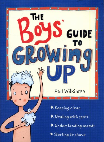 The Boys' Guide to Growing Up: the best-selling puberty guide for boys - Guide to Growing Up - Phil Wilkinson - Livros - Hachette Children's Group - 9781526360175 - 13 de julho de 2017