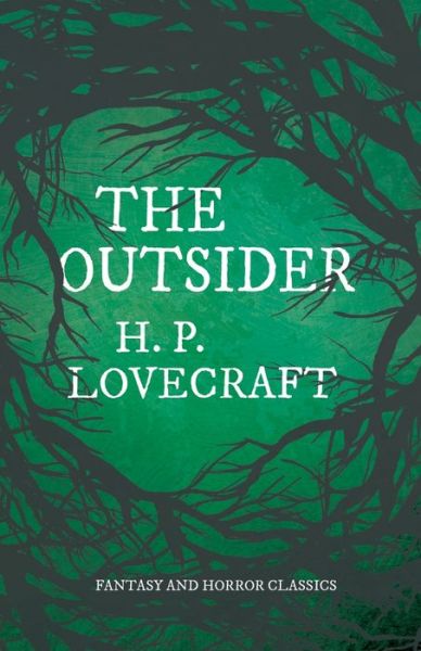 The Outsider (Fantasy and Horror Classics) - H P Lovecraft - Books - Read Books - 9781528717175 - June 4, 2020