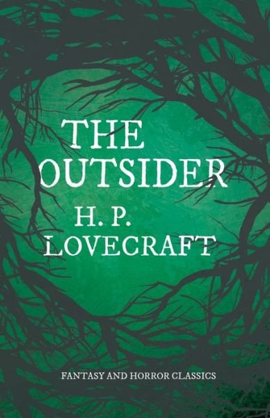 The Outsider (Fantasy and Horror Classics) - H P Lovecraft - Bøger - Read Books - 9781528717175 - 4. juni 2020