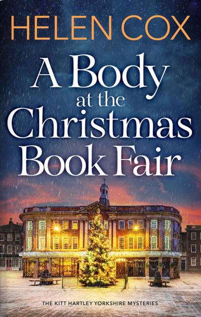 Cover for Helen Cox · A Body at the Christmas Book Fair: A festive cosy mystery - The Kitt Hartley Yorkshire Mysteries (Hardcover Book) (2025)