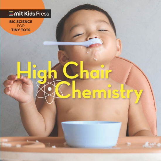 Cover for WonderLab Group · High Chair Chemistry - MIT Kids Press (Board book) (2023)