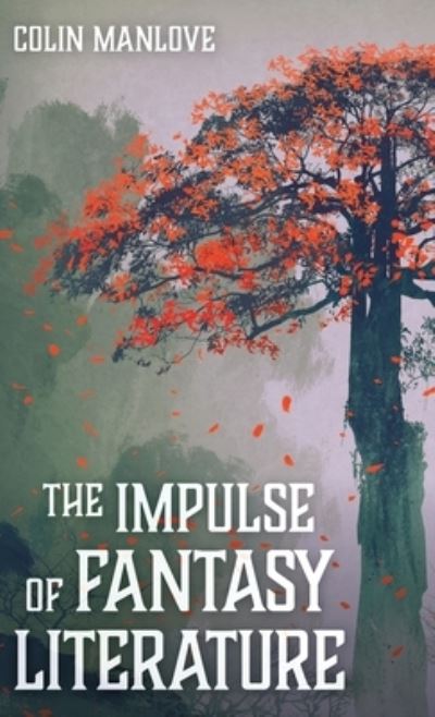 Cover for Colin N Manlove · The Impulse of Fantasy Literature (Hardcover Book) (2020)