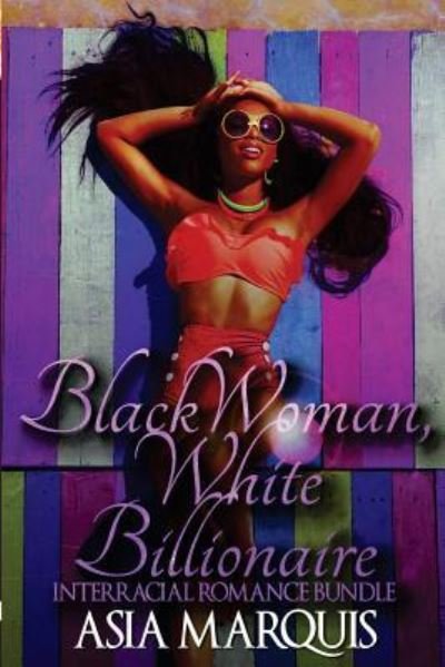 Cover for Asia Marquis · Black Woman, White Billionaire (Interracial Romance Bundle) (Paperback Bog) (2016)