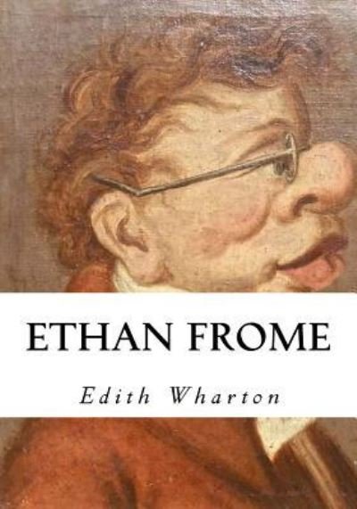 Ethan Frome - Edith Wharton - Kirjat - CreateSpace Independent Publishing Platf - 9781534798175 - maanantai 20. kesäkuuta 2016