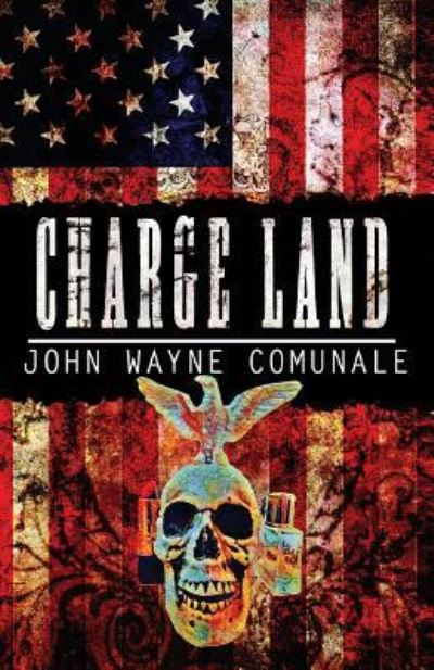 Cover for John Wayne Comunale · Charge Land (Paperback Book) (2016)