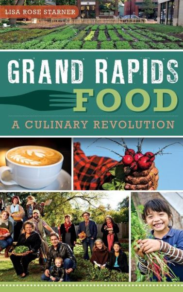 Cover for Lisa Rose Starner · Grand Rapids Food (Hardcover Book) (2013)